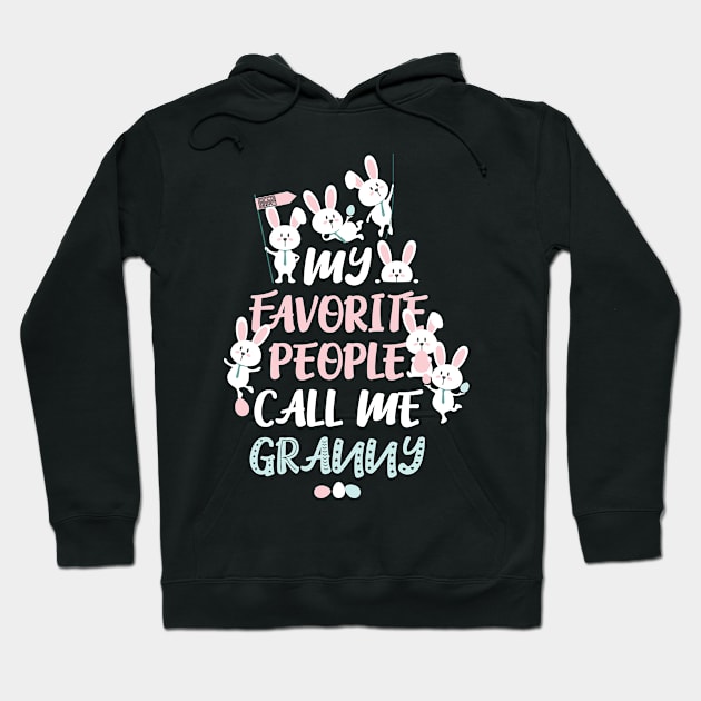 Cute Bunny My Favorite People Call Me GRANNY Easter Hoodie by porcodiseno